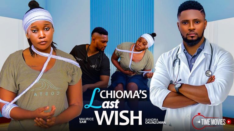 Download Movie: CHIOMA’S LAST WISH [Full Movie]