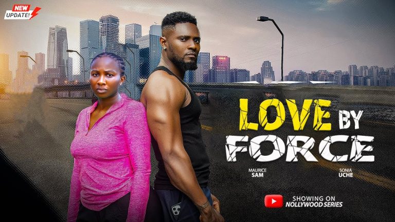 Download Movie: LOVE BY FORCE [Full Movie]