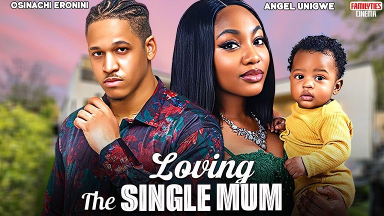 Download Movie: LOVING THE SINGLE MUM [Full Movie]