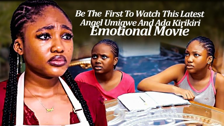 Download Movie: You Wil Cry Hot Tears While Watching This Emotional ADAKIRIKIRI & ANGEL UNIGWE MOVIE [Full Movie]