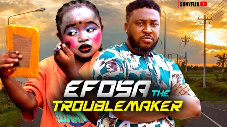 Download Movie: EFOSA THE TROUBLEMAKER [Full Movie]