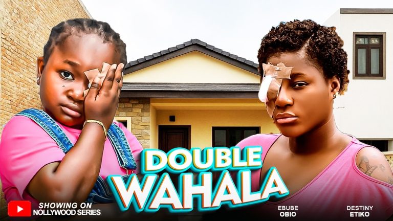 Download Movie: DOUBLE WAHALA [Full Movie]