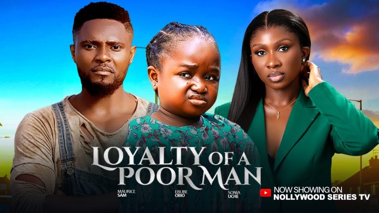 Download Movie: LOYALTY OF A POOR MAN [Full Movie]