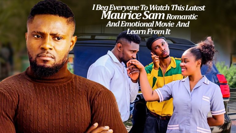 Download Movie: I Beg Every Lady To Watch This Latest MAURICE SAM Romantic & Emotional Movie And Learn A Lesson [Full Movie]