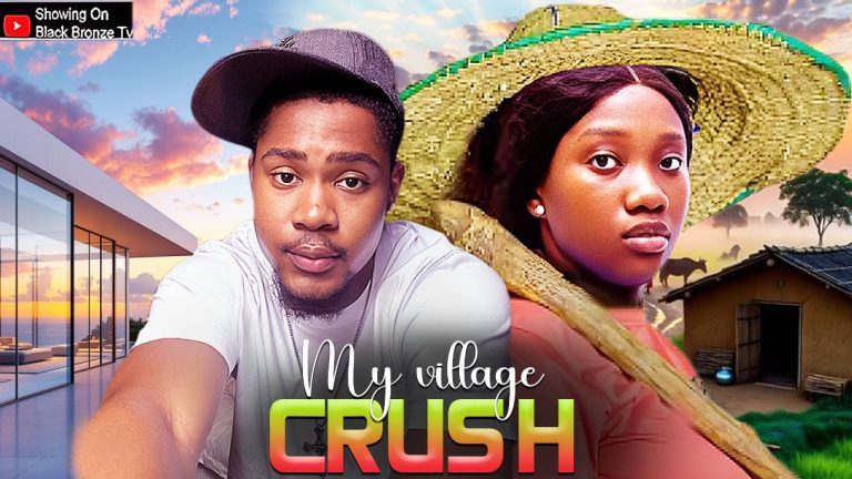 Download Movie: MY VILLAGE CRUSH [Full Movie]